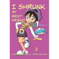 I Shrunk My Best Friend! - Book 1 - Ooops!