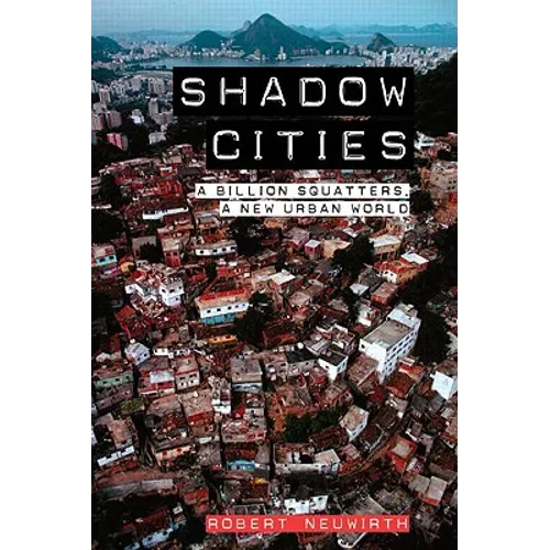 Shadow Cities: A Billion Squatters, A New Urban World