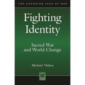 Fighting Identity: Sacred War and World Change