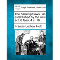 The bankrupt laws: as established by the new act, 6 Geo. 4 c. 16.