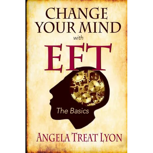 Change Your Mind with EFT: The Basics