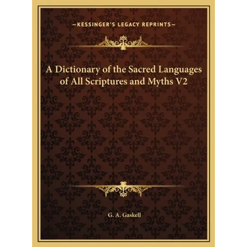 A Dictionary of the Sacred Languages of All Scriptures and Myths V2