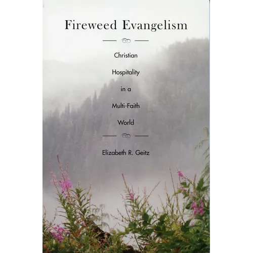 Fireweed Evangelism: Christian Hospitality in a Multi-Faith World