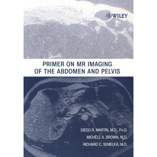 Primer on MR Imaging of the Abdomen and Pelvis