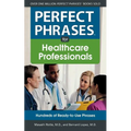 Perfect Phrases for Healthcare Professionals: Hundreds of Ready-To-Use Phrases