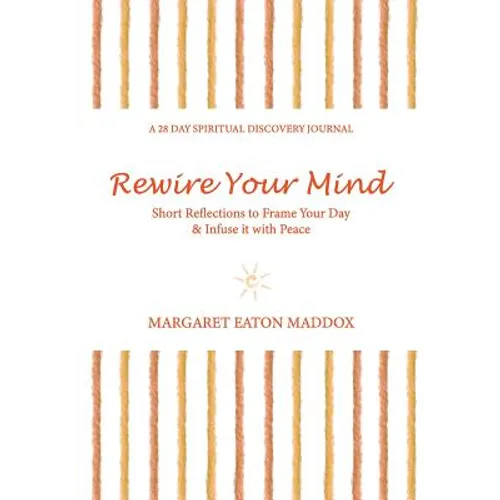 Rewire Your Mind: Short Reflections to Frame Your Day & Infuse It with Peace