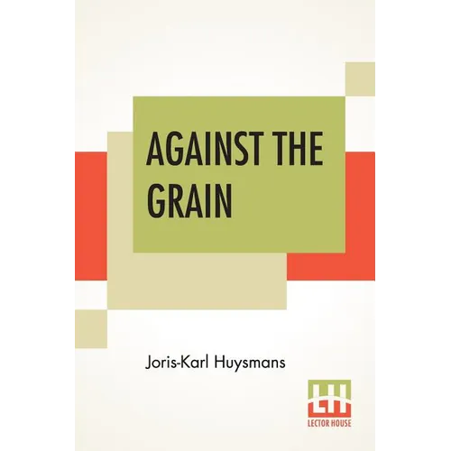 Against The Grain: Translated By John Howard