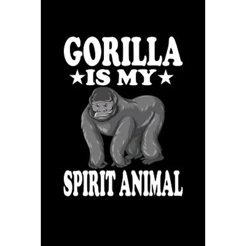 Gorilla Is My Spirit Animal: Animal Nature Collection