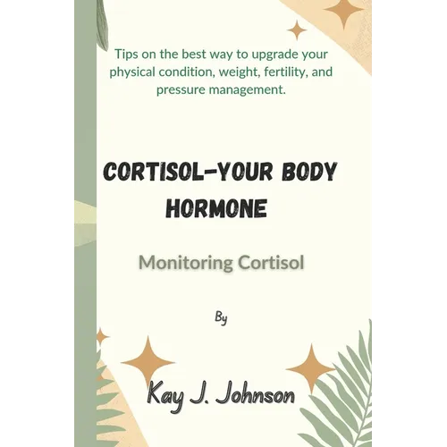 Cortisol-Your Body Hormone: Monitoring Cortisol