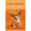 Dog Breeds: Profiles of Popular Dog Breeds and Buying Advice