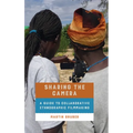 Sharing the Camera: A Guide to Collaborative Ethnographic Filmmaking