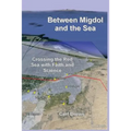 Between Migdol and the Sea: Crossing the Red Sea with Faith and Science