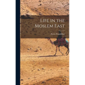 Life in the Moslem East
