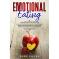 Emotional Eating: Complete Guide to Lose Weight and Build a Joyful Relationship with Food Through Mindfulness-Based Eating Solutions. St