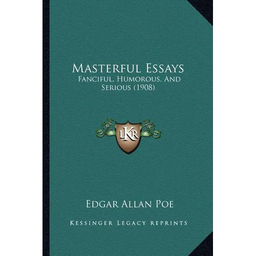 Masterful Essays: Fanciful, Humorous, And Serious (1908)