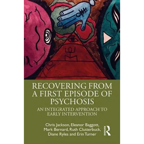 Recovering from a First Episode of Psychosis: An Integrated Approach to Early Intervention