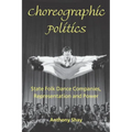 Choreographic Politics: State Folk Dance Companies, Representation and Power