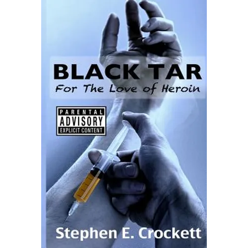 Black Tar: For The Love of Heroin