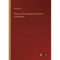 Abstract of Proceedings of the Grand Commandery