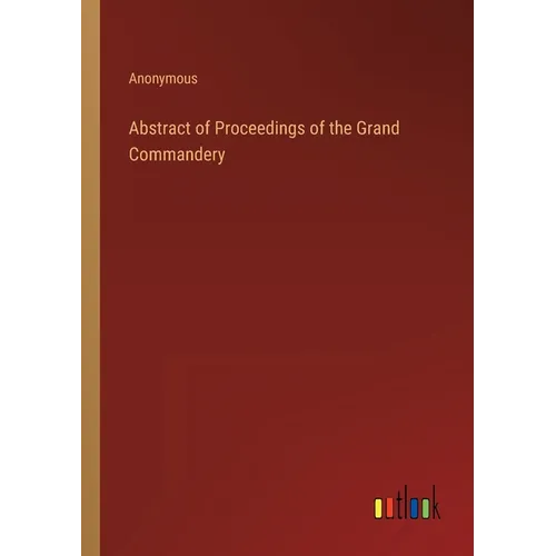 Abstract of Proceedings of the Grand Commandery