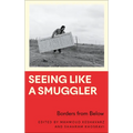 Seeing Like a Smuggler: Borders from Below