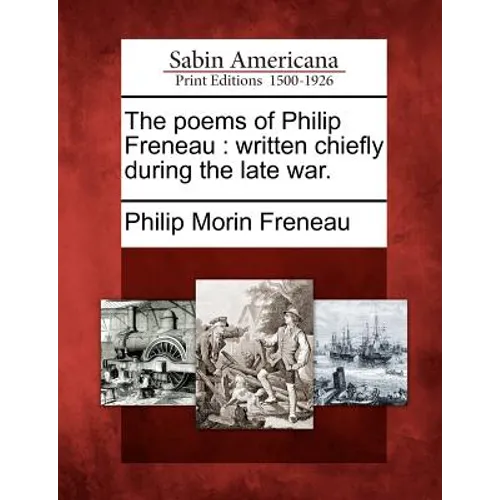The Poems of Philip Freneau: Written Chiefly During the Late War.