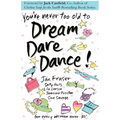 You're Never Too Old to Dream Dare Dance!