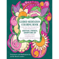 Guided Meditation Coloring Book: Color Your Way Through Four Meditations on Gratitude, Strength, Growth and Joy