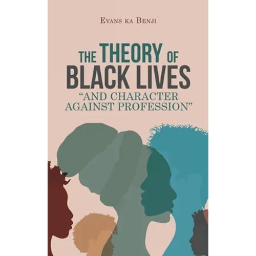 The Theory of Black Lives "And Character Against Profession"