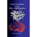 Train Your Brain to Live Like a Millionaire