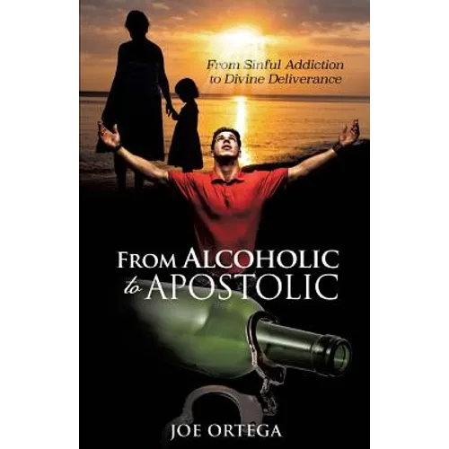 From Alcoholic to Apostolic