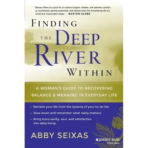 Finding the Deep River Within: A Woman's Guide to Recovering Balance and Meaning in Everyday Life