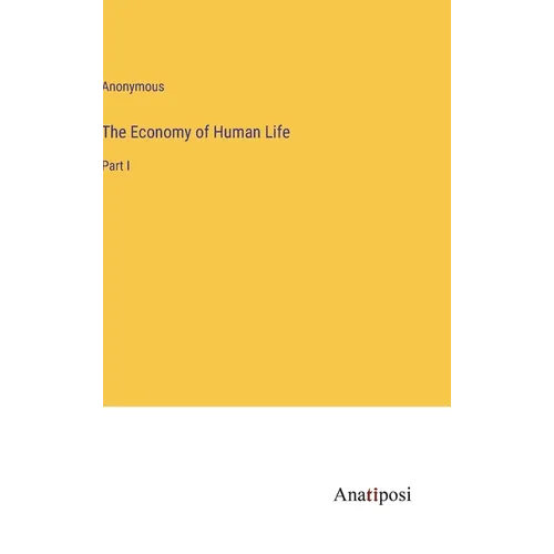 The Economy of Human Life: Part I