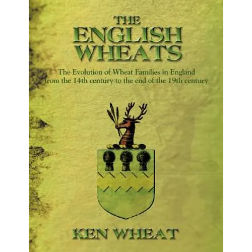 The English Wheats: The Evolution of Wheat Families in England from the 14th Century to the End of the 19th Century