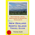 New Zealand, North Island Travel Guide: Sightseeing, Hotel, Restaurant & Shopping Highlights