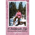 A Deliberate Life: A Journey Into the Alaskan Wilderness