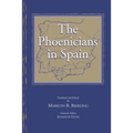 The Phoenicians in Spain: An Archaeological Review of the Eighth-Sixth Centuries B.C.E. -- A Collection of Articles Translated from Spanish