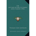 The Life And Letters Of Robert Lewis Dabney (1903)