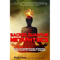 Sacred Quantum Metaphysics: Easy-To-Understand Scientific Shortcuts To Ancient Wisdom