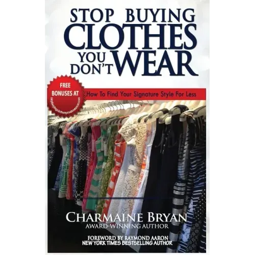 Stop Buying Clothes You Don't Wear: How To Find Your Signature Style For Less