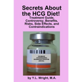 Secrets about the HCG Diet! Treatment Guide, Controversy, Benefits, Risks, Side Effects, and Contraindications