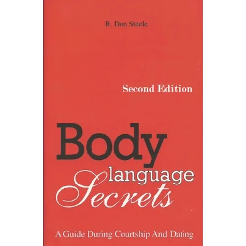 Body Language Secrets SECOND EDITION: A Guide During Courtship and Dating