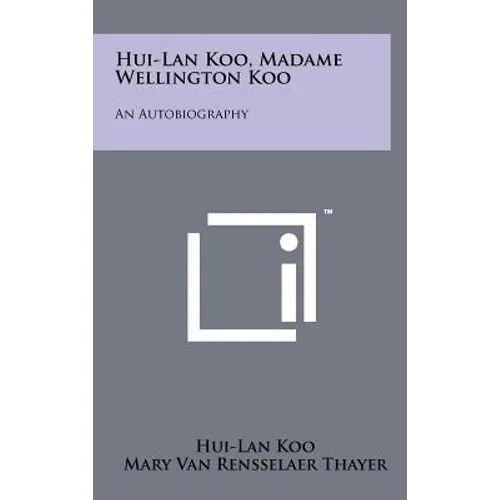 Hui-Lan Koo, Madame Wellington Koo: An Autobiography