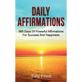 Daily Affirmations: 365 days of powerful affirmations for success and happiness