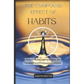 The Compound Effect of Habits: How to Build Lasting Habits for Personal and Professional Growth