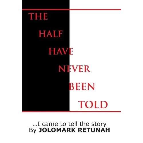 The Half Have Never Been Told: ...I Came to tell the Story