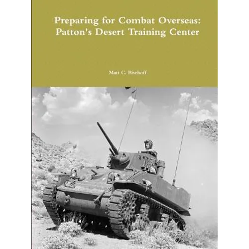 Preparing for Combat Overseas: Patton's Desert Training Center