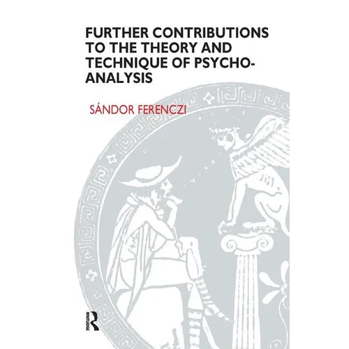 Further Contributions to the Theory and Technique of Psycho-Analysis