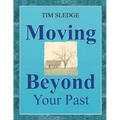 Moving Beyond Your Past