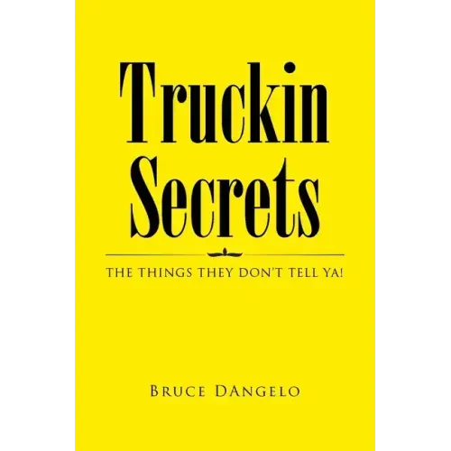 Truckin Secrets: The Things They Don't Tell Ya!